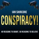 Conspiracy! 49 Reasons to Doubt, 50 Reasons to Believe Audiobook