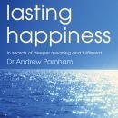 Lasting Happiness: In search of deeper meaning and fulfilment Audiobook
