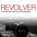 Revolver: The Secret History of the Beatles Audiobook