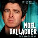 Noel Gallagher: The Biography Audiobook