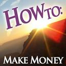 How To: Make Money Audiobook