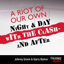 A Riot Of Our Own: Night And Day With The Clash Audiobook