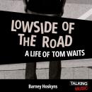 Lowside Of The Road: A Life of Tom Waits Audiobook