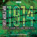 First World War: 1914: Voices From the BBC Archive Audiobook