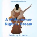 A Midsummers Night's Dream Retold by E. Nesbit: Easy Shakespeare Stories Audiobook
