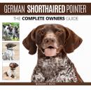 German Shorthaired Pointer: The Complete Owners Guide Audiobook