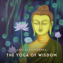 The Yoga of Wisdom: Lessons in Gnani Yoga Audiobook