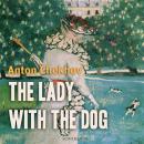 The Lady with the Dog (Short Stories by Anton Chekhov) Audiobook