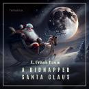 A Kidnapped Santa Claus (Christmas Books) Audiobook