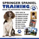 SPRINGER SPANIEL TRAINING:: BASIC TO ADVANCED TRAINING: THE COMPREHENSIVE TRAINING GUIDE Audiobook
