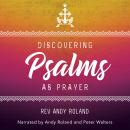 Discovering the Psalms as Prayer Audiobook