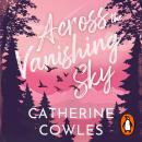 Across the Vanishing Sky: The gripping new spicy small town romance full of mystery and suspense from the bestselling author of Fragile Sanctuary Audiobook