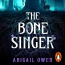 The Bone Singer: A dark tale of magic, death and betrayal in this gothic mystery from the #1 New York Times bestseller Audiobook