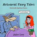 Actuarial Fairy Tales: Statistically Significant Stories Audiobook