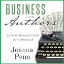 Business For Authors: How To Be An Author Entrepreneur Audiobook