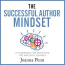 The Successful Author Mindset: A Handbook for Surviving the Writer's Journey Audiobook