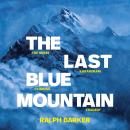 The Last Blue Mountain: The great Karakoram climbing tragedy Audiobook