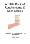 A Little Book about Requirements and User Stories: Heuristics for Requirements in an Agile World Audiobook