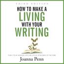 How to Make a Living with Your Writing Third Edition: Turn Your Words into Multiple Streams Of Incom Audiobook