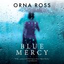 Blue Mercy: A Heartbreaking, Page-Turning Irish Family Drama Audiobook