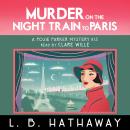 Murder on the Night Train to Paris: A totally addictive cozy murder mystery Audiobook
