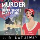 Murder at the Silver Shoes Jazz Club: A twisty and utterly addictive historical British cozy mystery Audiobook