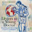 Letters to a Young Doctor: Exploring and Surviving and Career in Medicine Audiobook