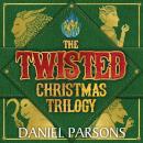 Twisted Christmas Trilogy Boxed Set (Complete Series, The: Books 1-3): A Dark Fantasy Boxed Set Audiobook