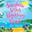 Sunshine and Secrets at Blackberry Beach: A gorgeous uplifting romance to escape with this summer Audiobook