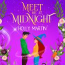 Meet Me at Midnight: An uplifting witchy romantic comedy that's gorgeously enchanting and utterly ma Audiobook