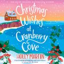 Christmas Wishes at Cranberry Cove: A heartwarming and sparkling small town romance to curl up with  Audiobook