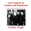 Yuri Gagarin in London and Manchester: A smile that changed the world? Audiobook