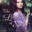 The Language of Spells Audiobook