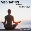 Meditating on the Koshas Audiobook