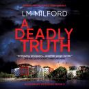 A Deadly Truth: Secrets and lies make a fatal formula Audiobook