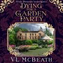Dying For a Garden Party: An Eliza Thomson Investigates Murder Mystery Audiobook