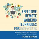 Effective Remote Working Techniques for Managers: Nine Ways to Boost Your Productivity While Working Audiobook