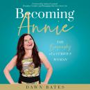 Becoming Annie: The Biography of a Curious Woman Audiobook