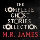 M.R. James: The Complete Ghost Stories Collection Audiobook