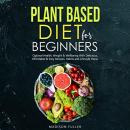 Plant Based Diet for Beginners: Optimal Health, Weight, & Well Being with Delicious, Affordable, & E Audiobook