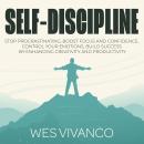 Self-Discipline: Stop Procrastinating, Boost Focus and Confidence, Control your Emotions, Build Succ Audiobook