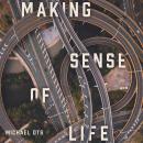 Making Sense of Life Audiobook