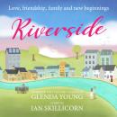 Riverside: The feel-good, life-affirming story of love, friendship, family and new beginnings Audiobook