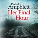 Her Final Hour: A chilling crime thriller, Rachel Amphlett