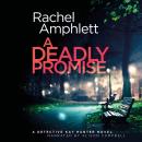 A Deadly Promise: A Detective Kay Hunter crime thriller Audiobook