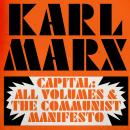 Capital: All Volumes & The Communist Manifesto Audiobook