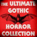 The Ultimate Gothic Horror Collection: Novels and Stories from Edgar Allan Poe, Bram Stoker, Henry James, Mary Shelley, Oscar Wilde, and More