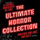 The Ultimate Horror Collection: 60+ Novels and Stories from Lovecraft; Poe; Stoker; James; Shelley,  Audiobook