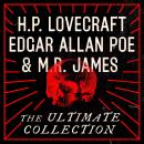 H.P. Lovecraft, Edgar Allan Poe, and M.R. James: The Ultimate Collection Audiobook