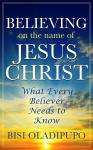 Believing on The Name of Jesus Christ (What Every Believer Needs to Know) Audiobook